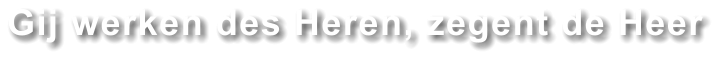 Gij werken des Heren, zegent de Heer